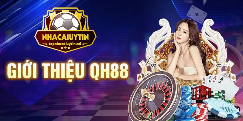 Giới thiệu nhà cái uy tín QH88