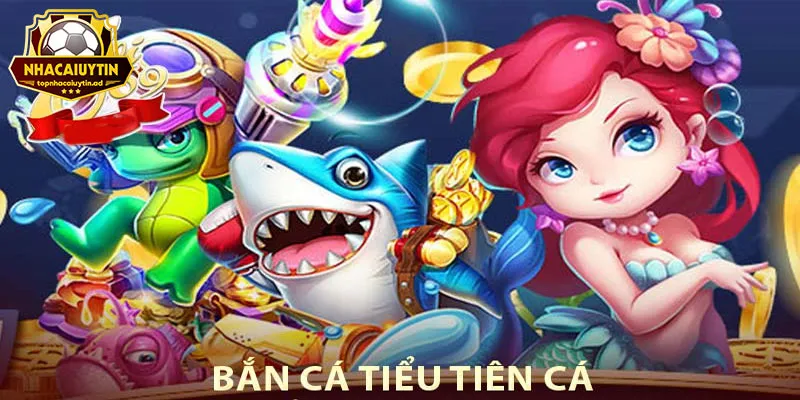 Bắn Cá Tiểu Tiên Cá Trực Tiếp - Phiêu Lưu Dưới Đáy Biển Khởi