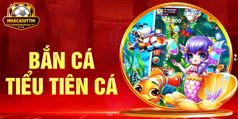 Ưu điểm vượt trội của Bắn cá Tiểu Tiên Cá trực tiếp 